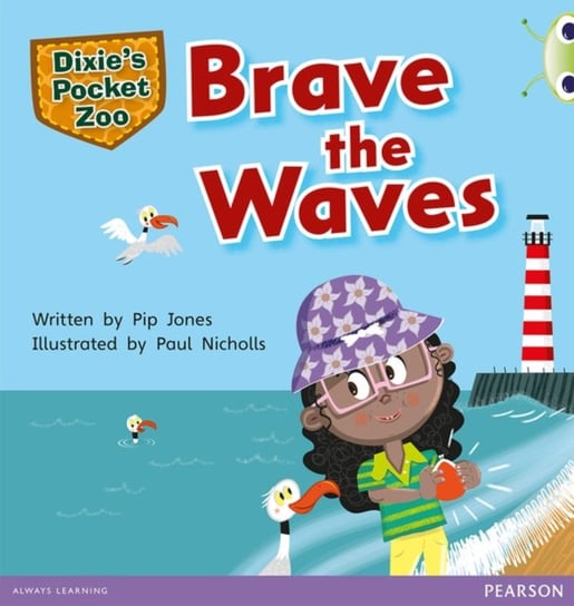 Bug Club Independent Fiction Year 1 Green A Dixies Pocket Zoo: Brave the Waves Jones Pip