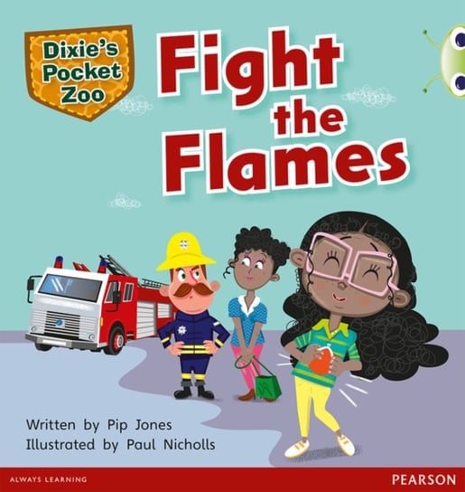 Bug Club Independent Fiction Year 1 Green B A Dixies Pocket Zoo: Fight the Flames Jones Pip