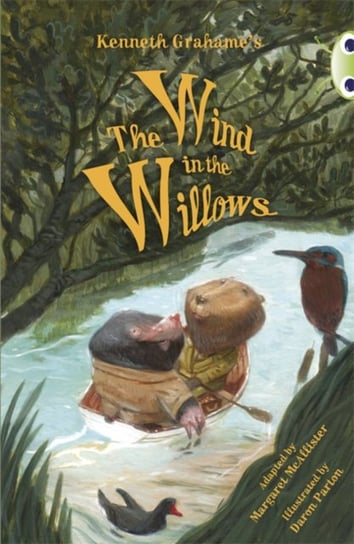 Bug Club Independent Fiction. Year 5 Blue Kenneth Grahames The Wind in the Willows Margaret McAllister