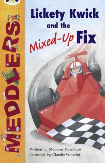 Bug Club Independent Fiction Year Two Meddlers. Lickety Kwick and the Mixed-Up Fix Maureen Haselhurst