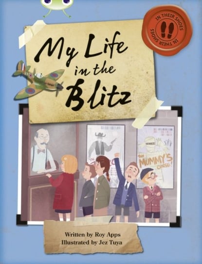 Bug Club Independent Non Fiction Blue B My Life in the Blitz Roy Apps