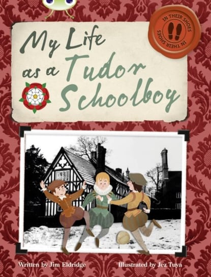 Bug Club Independent Non Fiction Year 4 Grey B My Life as a Tudor Schoolboy Eldridge Jim