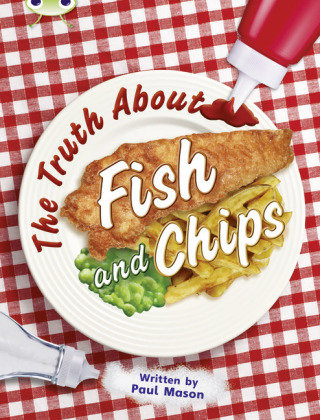 Bug Club Independent Non Fiction Year Two Gold A The Truth About Fish and Chips Mason Paul