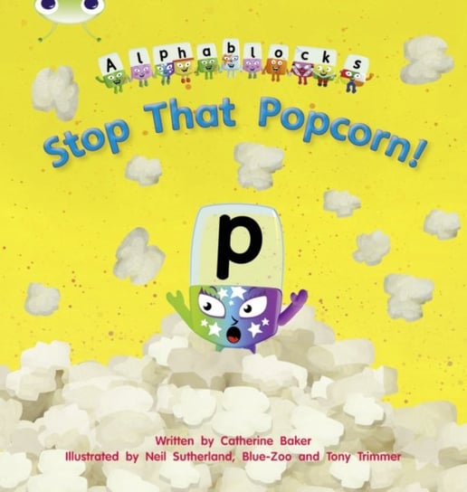 Bug Club Phonics Alphablocks Set 10 Stop That Popcorn! Catherine Baker