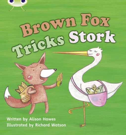 Bug Club Phonics Fiction Reception Phase 3 Set 10 Brown Fox Tricks Stork Hawes Alison