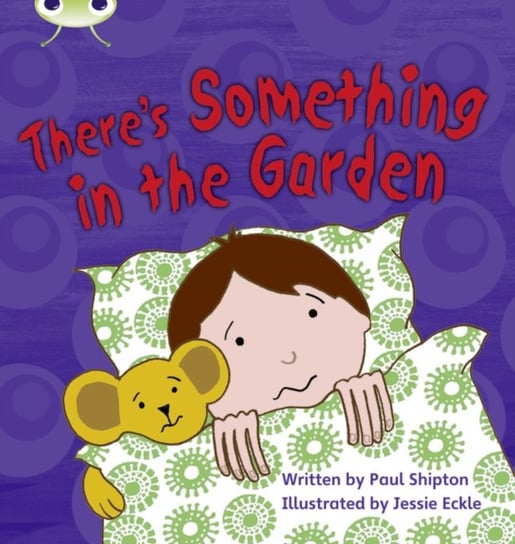 Bug Club Phonics Fiction Year 1 Phase 4 Set 12 Theres Something In the Garden Shipton Paul