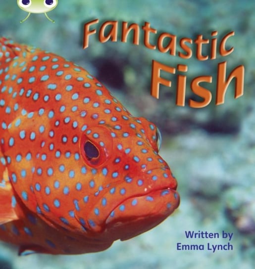 Bug Club Phonics Non Fiction Year 1 Phase 4 Set 12 Fantastic Fish Emma Lynch