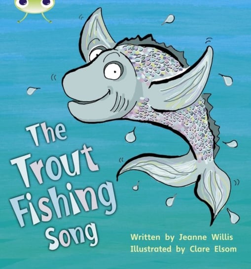 Bug Club Phonics Set 21 The Trout Fishing Song Willis Jeanne