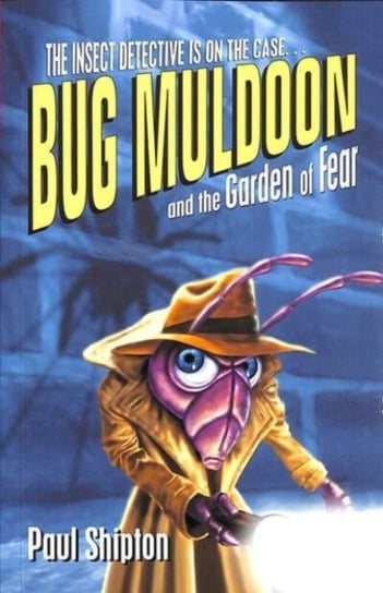 Bug Muldoon and the Garden of Fear Shipton Paul