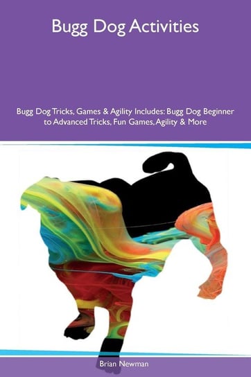 Bugg Dog Activities Bugg Dog Tricks, Games & Agility Includes Newman Brian