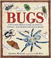 Bugs: A Stunning Pop-Up Look at Insects, Spiders, and Other Creepy-Crawlies Mcgavin George