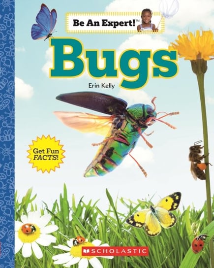 Bugs (Be An Expert!) (Library Edition) Kelly Erin