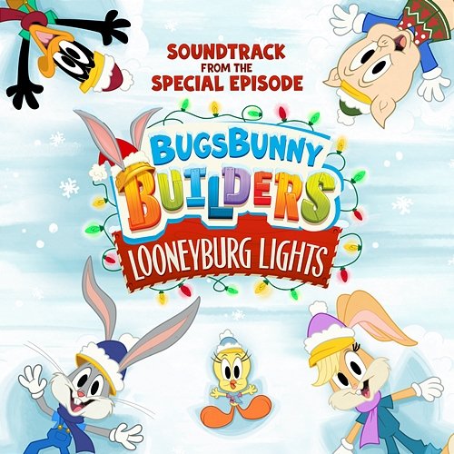 Bugs Bunny Builders: Looneyburg Lights (Soundtrack from the Special Episode) Bugs Bunny Builders & Matthew Janszen