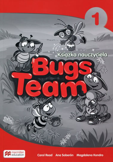Bugs Team 1. Książka nauczyciela Read Carol, Soberon Ana, Kondro Magdalena