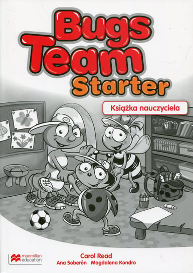Bugs Team Starter Książka nauczyciela Read Carol, Soberon Ana, Kondro Magdalena