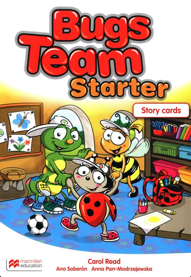 Bugs Team. Starter. Story Cards Soberon Ana, Parr-Modrzejewska Anna