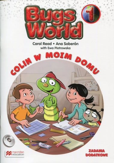 Bugs World 1. Colin w moim domu. Zadania dodatkowe. Szkoła podstawowa + CD Read Carol, Soberon Ana, Piotrowska Ewa