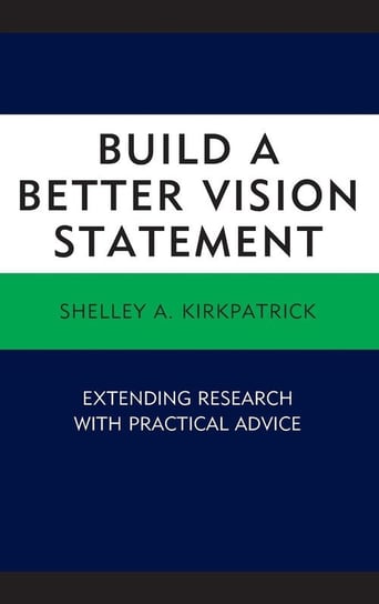 Build a Better Vision Statement Kirkpatrick Shelley A.