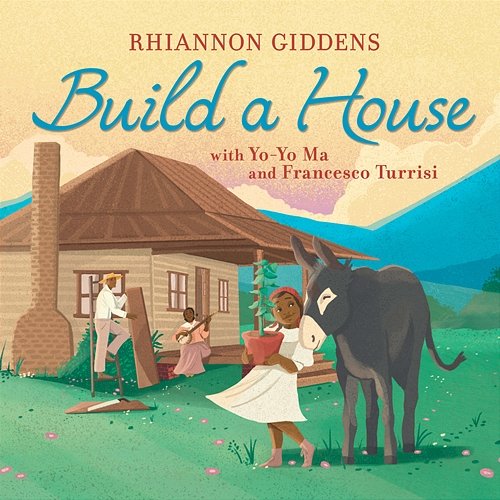 Build A House Rhiannon Giddens feat. Francesco Turrisi, Yo-Yo Ma