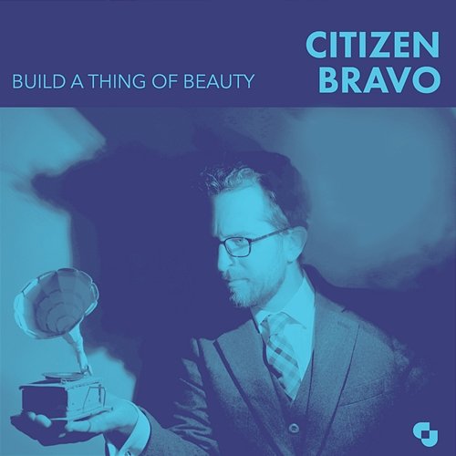 Build A Thing Of Beauty Citizen Bravo