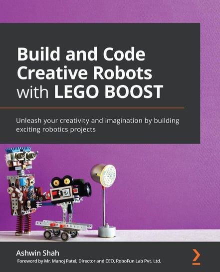 Build and Code Creative Robots with Lego Boost Ashwin Shah