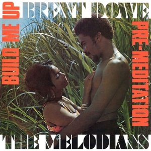 Build Me Up & Pre-Meditation Brent and the Melodians Dowe