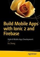 Build Mobile Apps with Ionic 2 and Firebase Cheng Fu