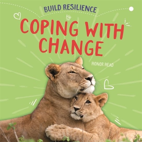 Build Resilience: Coping with Change Head Honor