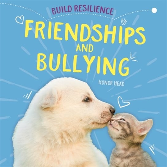 Build Resilience: Friendships and Bullying Head Honor