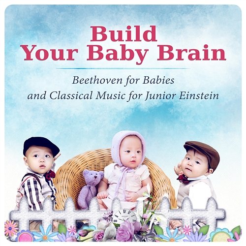 Build Your Baby Brain: Beethoven for Babies and Classical Music for Junior Einstein, Easy Listen & Learn with Relaxing Instrumental Music Cezary Askenase