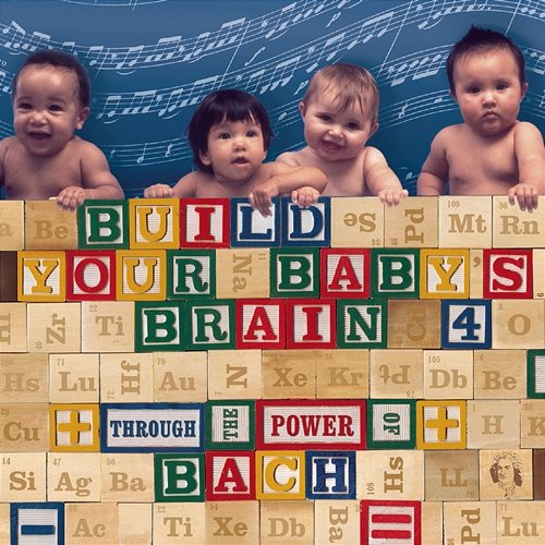 Build Your Baby's Brain Vol. 4 - Through the Power of Bach Various Artists