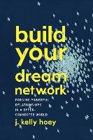 BUILD YOUR DREAM NETWORK Hoey Kelly J.
