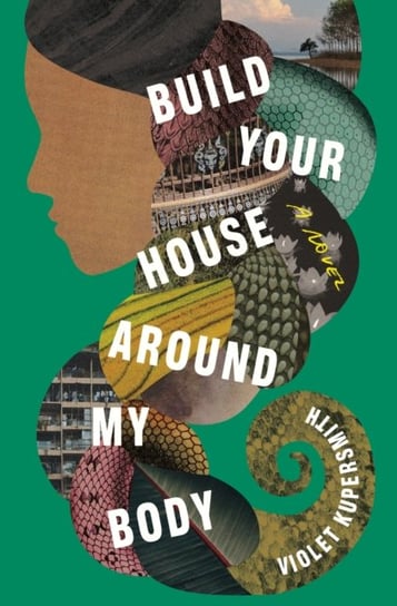 Build Your House Around My Body Violet Kupersmith