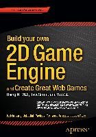 Build your own 2D Game Engine and Create Great Web Games Pavleas Jebediah, Sung Kelvin, Pace Jason, Arnez Fernando