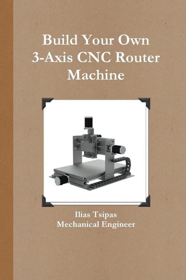 Build Your Own 3-Axis CNC Router Machine Tsipas Ilias
