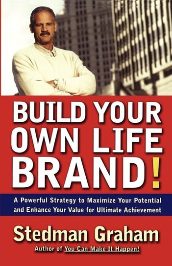 Build Your Own Life Brand! Graham Stedman