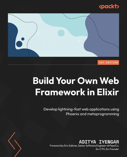 Build Your Own Web Framework in Elixir Aditya Iyengar