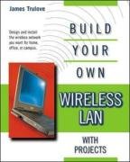 Build Your Own Wireless LAN with Projects Spencer M.