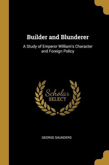 Builder and Blunderer Saunders George