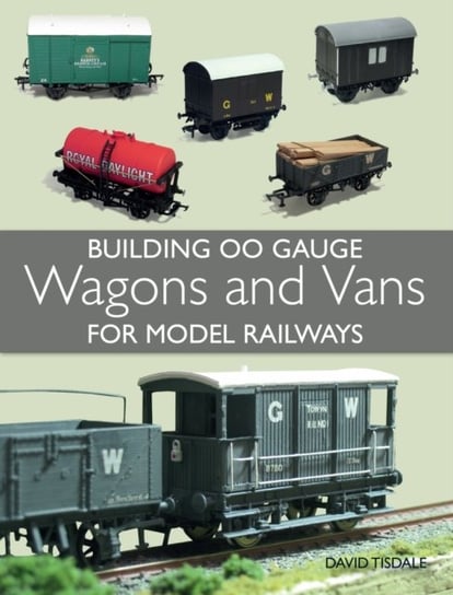 Building 00 Gauge Wagons and Vans for Model Railways Tisdale David