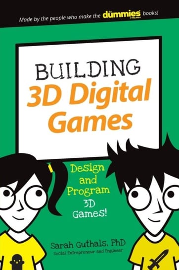 Building 3D Digital Games: Design and Program 3D Games Sarah Guthals