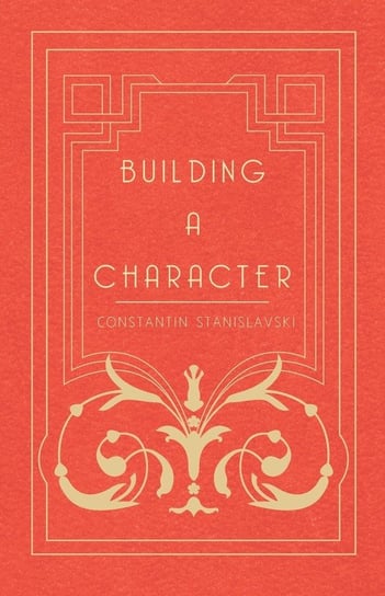 Building a Character Constantin Stanislavsky