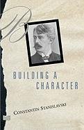 Building a Character Stanislavski Constantin