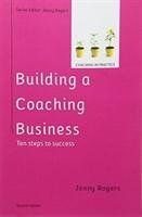 Building a Coaching Business: Ten steps to success Rogers Jenny