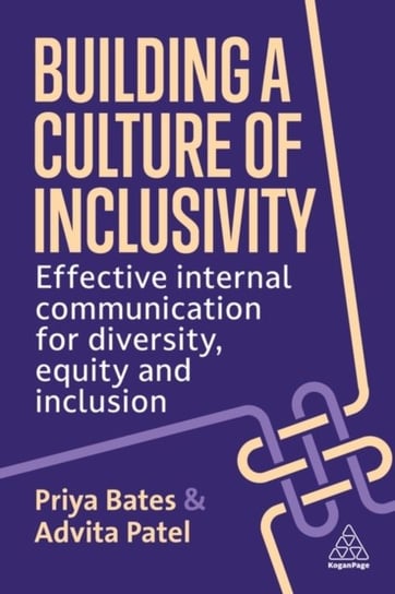 Building a Culture of Inclusivity: Effective Internal Communication For Diversity, Equity and Inclusion Priya Bates