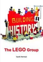 Building a History: The LEGO Group Herman Sarah