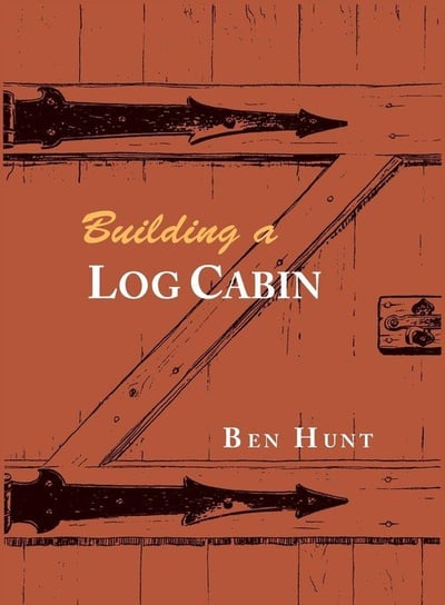 Building a Log Cabin Hunt W. Ben