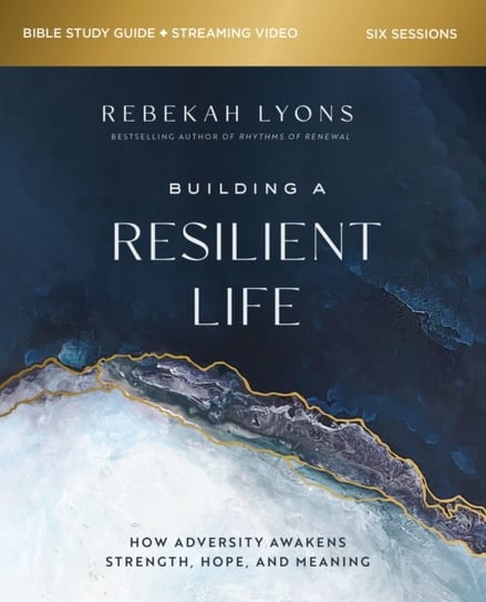 Building a Resilient Life Lyons Rebekah