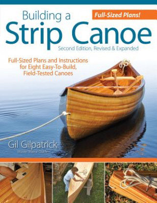 Building a Strip Canoe, Second Edition Gilpatrick Gil