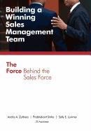 Building a Winning Sales Management Team: The Force Behind the Sales Force Lorimer Sally E., Sinha Prabhakant, Zoltners Andris A.